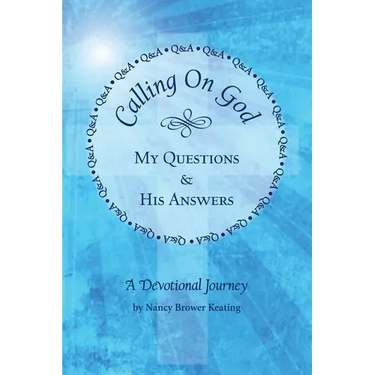Calling on God: My Questions & His Answers