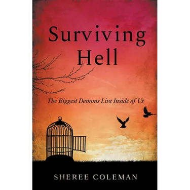 Surviving Hell: A Personal Story of One Woman's Journey to Overcome Alcoholism