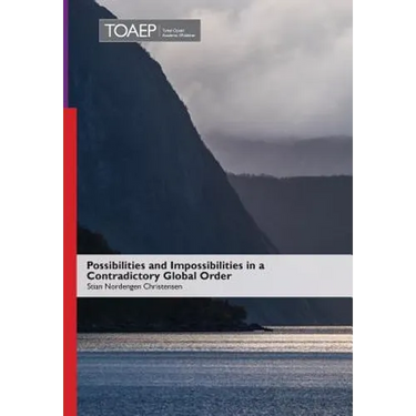 Possibilities and Impossibilities in a Contradictory Global Order