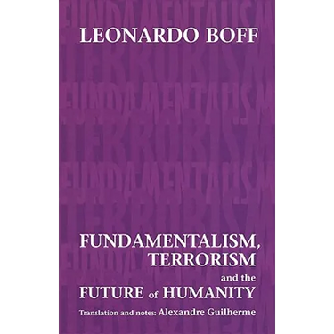 Fundamentalism, Terrorism and the Future of Humanity