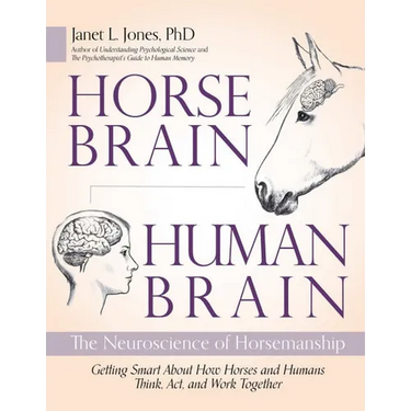 Horse Brain, Human Brain: The Neuroscience of Horsemanship