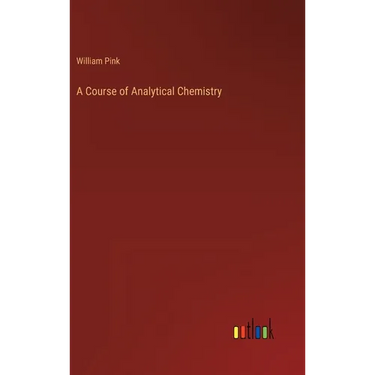 A Course of Analytical Chemistry
