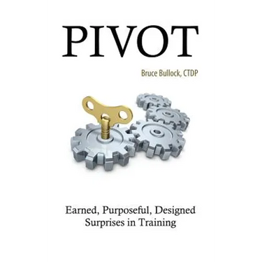 Pivot - Earned, Purposeful, Designed Surprises in Training