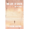 One Day to Grieve: An Epic Poem