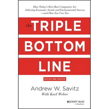 The Triple Bottom Line: How Today's Best-Run Companies Are Achieving Economic, Social and Environmental Success - And How You Can Too