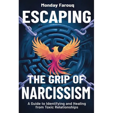 Escaping the Grip of Narcissism: A Guide to Identifying and Healing from Toxic Relationships