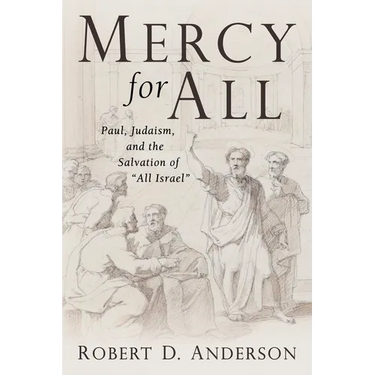 Mercy for All: Paul, Judaism, and the Salvation of "All Israel"