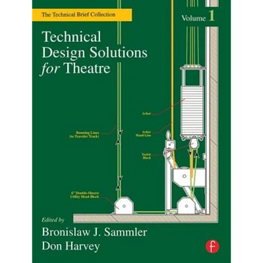 Technical Design Solutions for Theatre: The Technical Brief Collection, Volume 1