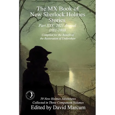 The MX Book of New Sherlock Holmes Stories Part XXV: 2021 Annual (1881-1888)