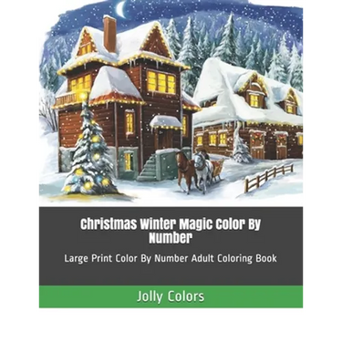 Christmas Winter Magic Color By Number: Large Print Color By Number Adult Coloring Book