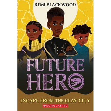 Escape from the Clay City (Future Hero #3): Volume 3