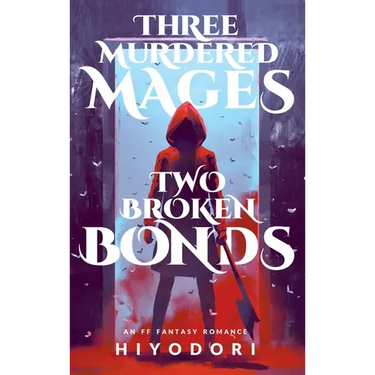 Three Murdered Mages, Two Broken Bonds: An FF Fantasy Romance