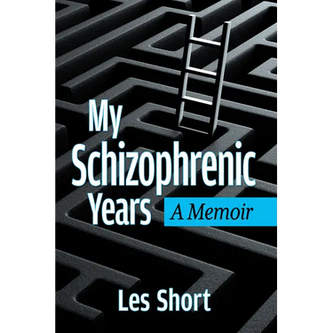 My Schizophrenic Years: A Memoir