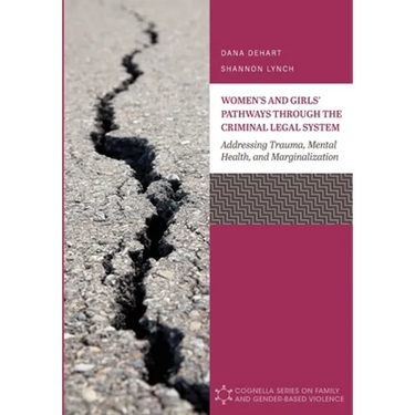 Women's and Girls' Pathways through the Criminal Legal System: Addressing Trauma, Mental Health, and Marginalization