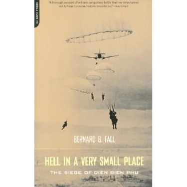 Hell in a Very Small Place: The Siege of Dien Bien Phu