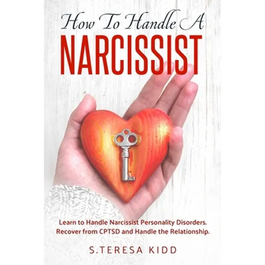 How to Handle a Narcissist: Learn to Handle Narcissist Personality Disorders. Recover from CPTSD and Handle the Relationship.