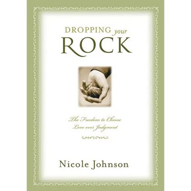 Dropping Your Rock: The Freedom to Choose Love Over Judgment