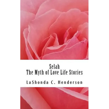 Selah The Myth of Love: Life Stories