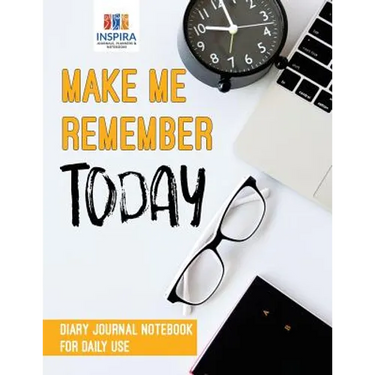 Make Me Remember Today Diary Journal Notebook for Daily Use