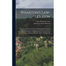 Wharton's Law-Lexicon: Forming an Epitome of the Law of England; and Containing Full Explanations of Technical Terms and Phrases Thereof, Bot