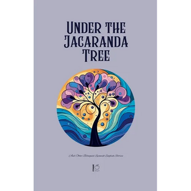 Under the Jacaranda Tree And Other Bilingual Spanish-English Stories