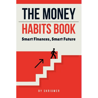 The Money Habits Book: Smart Finances, Smart Future