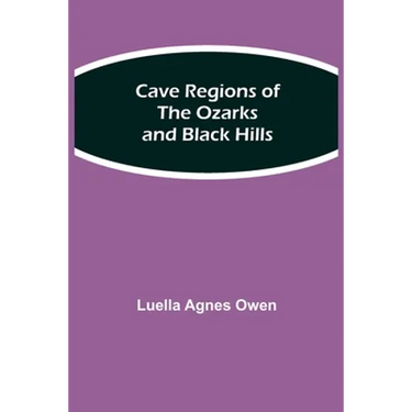 Cave Regions Of The Ozarks And Black Hills