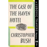 The Case of the Haven Hotel: A Ludovic Travers Mystery