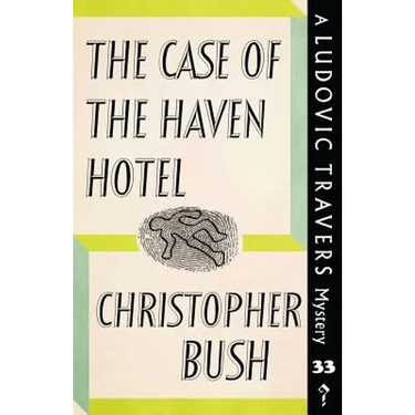 The Case of the Haven Hotel: A Ludovic Travers Mystery