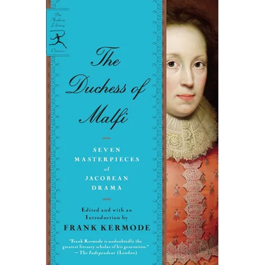 The Duchess of Malfi: Seven Masterpieces of Jacobean Drama