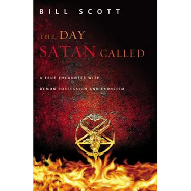 The Day Satan Called: A True Encounter with Demon Possession and Exorcism