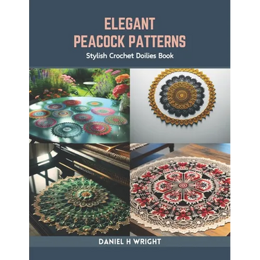 Elegant Peacock Patterns: Stylish Crochet Doilies Book