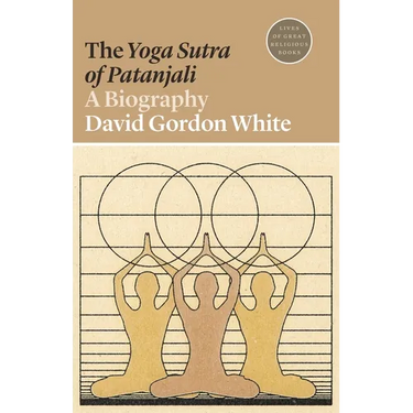 The Yoga Sutra of Patanjali: A Biography