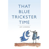That Blue Trickster Time
