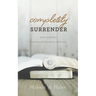 Completely Surrender: Suffering by Faith, My Battle with Depression and Anxiety