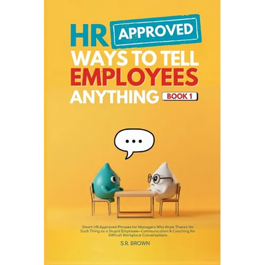 HR Approved Ways To Tell Employees Anything - Book 1