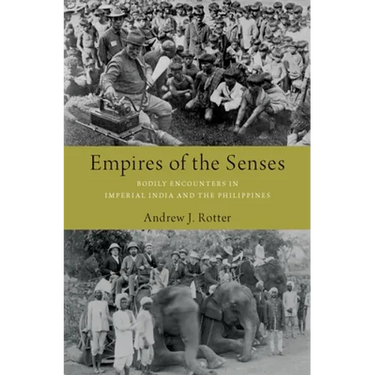 Empires of the Senses: Bodily Encounters in Imperial India and the Philippines