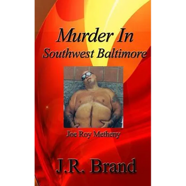 Murder in Southwest Baltimore: Joe Roy Metheny