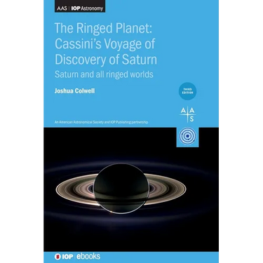 The Ringed Planet: Cassini's Voyage of Discovery of Saturn (Third Edition): Saturn and all ringed worlds
