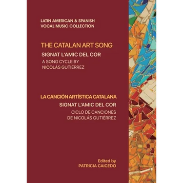 The Catalan Art Song: Signat l'amic del cor: a song cycle by Nicolas Gutierrez