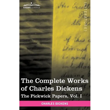 The Complete Works of Charles Dickens (in 30 Volumes, Illustrated): The Pickwick Papers, Vol. I