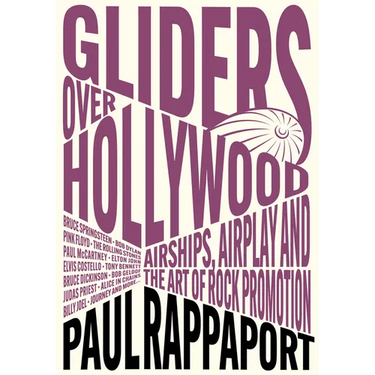Gliders Over Hollywood: Airships, Airplay, and the Art of Rock Promotion