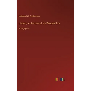 Lincoln; An Account of his Personal Life: in large print