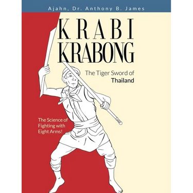Krabi Krabong, The Tiger Sword of Thailand: The Science of Fighting with Eight Arms!