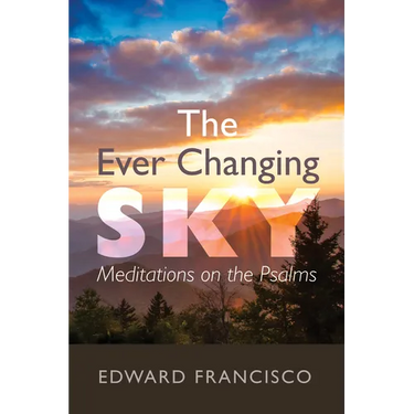 The Ever Changing Sky: Meditations on the Psalms