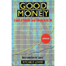 Good Money: A Guide to Profitable Social Investing in the '90s