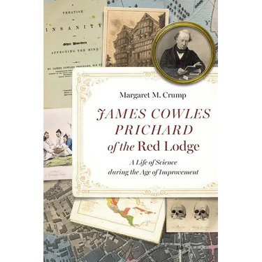 James Cowles Prichard of the Red Lodge: A Life of Science During the Age of Improvement
