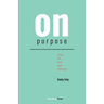 On Purpose: Living Life as It Was Intended