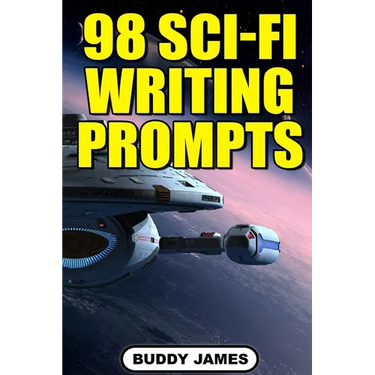 98 Sci-fi Writing Prompts