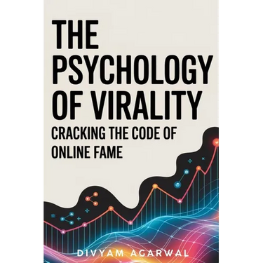 The Psychology of Virality: Cracking the Code of Online Fame